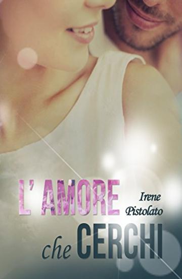 L'amore che cerchi (La serie del rischio 2.0 Vol. 1)
