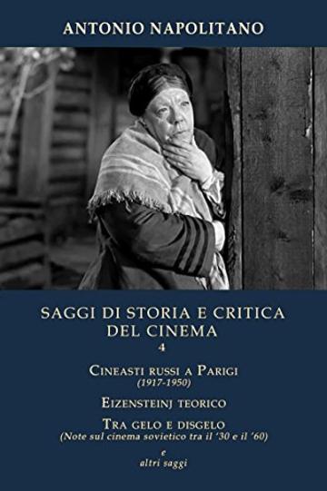 SAGGI DI STORIA E CRITICA DEL CINEMA Vol.4: Cineasti russi a Parigi (1917-1950), Ėjzen&scaron;tejn teorico, Tra gelo e disgelo & altri saggi