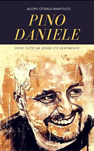 Pino Daniele: Dove tutto ha senso c'&egrave; sentimento
