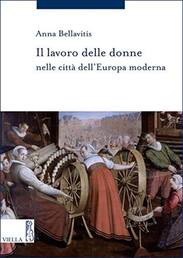 Il lavoro delle donne nelle citt&agrave; dell&rsquo;Europa moderna