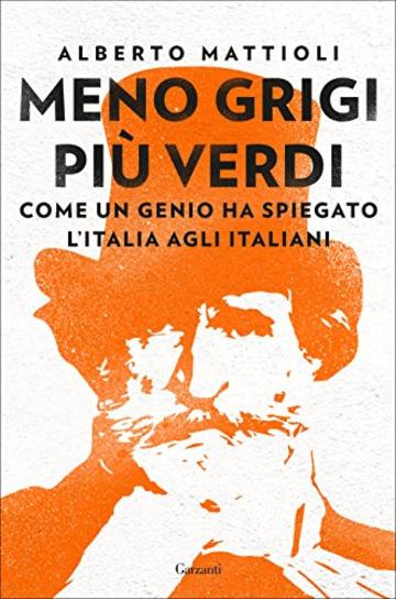 Meno grigi pi&ugrave; Verdi: Come un genio ha spiegato l&rsquo;Italia agli italiani