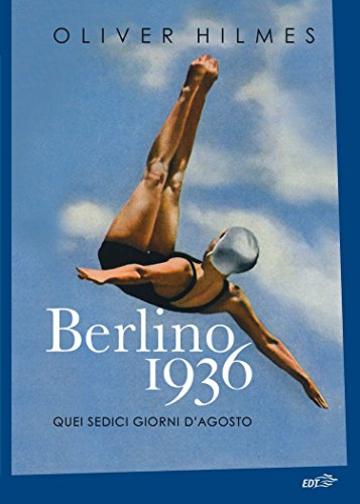 Berlino 1936: Quei sedici giorni d&rsquo;agosto