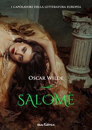 Salom&egrave;. Con illustrazioni di Aubrey Beardsley. Testo italiano e francese (I Capolavori della Letteratura Europea)
