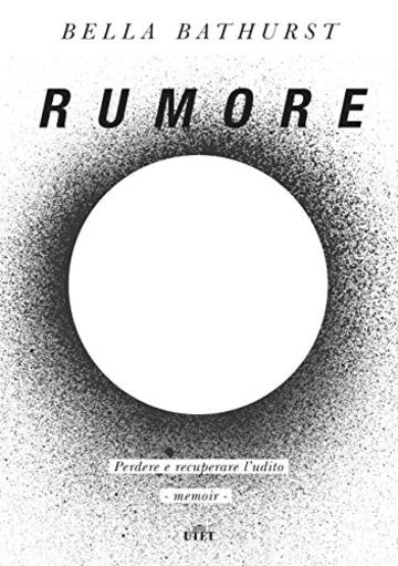 Rumore: Perdere e recuperare l&rsquo;udito