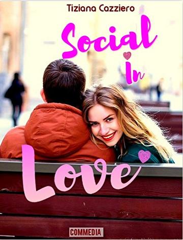 Social In Love - Commedia romantica. Pu&ograve; l'amore nascere nei social?