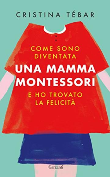 Come sono diventata una mamma Montessori e ho trovato la felicit&agrave;