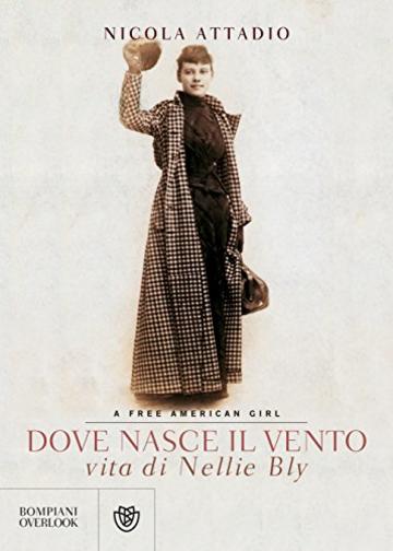 Dove nasce il vento: vita di Nellie Bly, a free American girl
