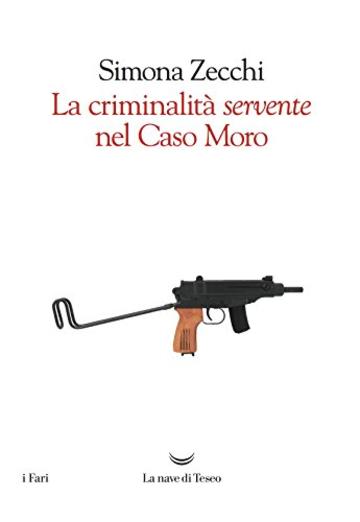 La criminalit&agrave; servente nel caso Moro