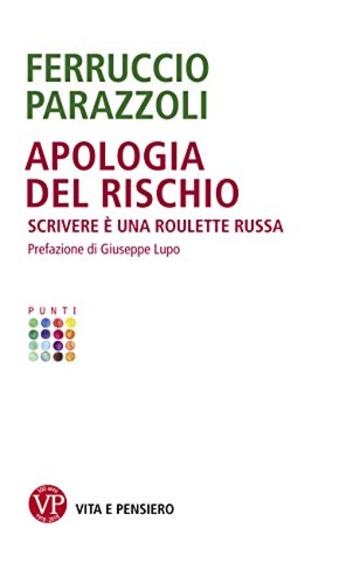 Apologia del rischio: Scrivere &egrave; una roulette russa (Punti)