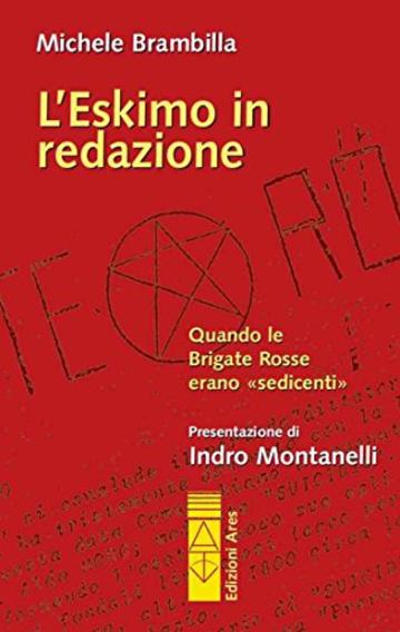 L'Eskimo in redazione: Quando le Brigate Rosse erano &laquo;sedicenti&raquo;