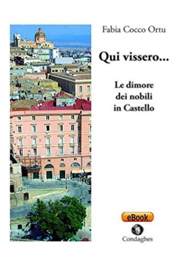 Qui vissero&hellip;: Le dimore dei nobili in Castello (P&oacute;sidos)