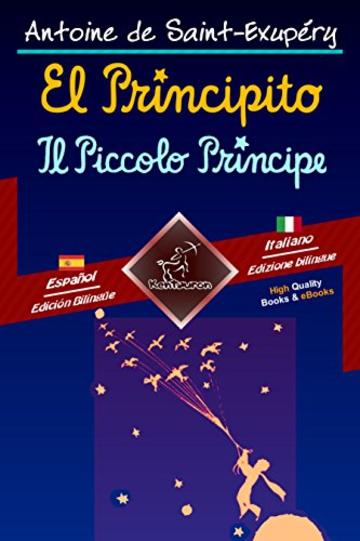 El Principito - Il Piccolo Principe: Textos biling&uuml;es en paralelo - Bilingue con testo a fronte: Espa&ntilde;ol-Italiano / Spagnolo-Italiano (Dual Language Easy Reader Vol. 83)