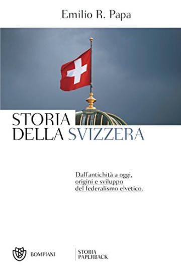 Storia della Svizzera: Dall'antichit&agrave; a oggi, origini e sviluppo del federalismo elvetico.