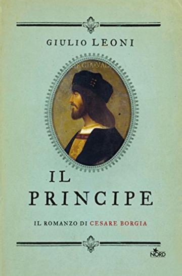 Il principe. Il romanzo di Cesare Borgia