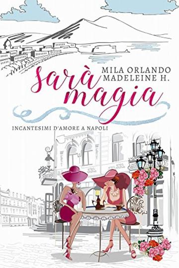 Sar&agrave; Magia: Incantesimi d'amore a Napoli