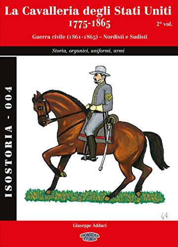 La Cavalleria degli Stati Uniti 1775-1865 - 2&deg; volume: The US Cavalry 1775-1865 - volume two (IsoStoria Vol. 4)