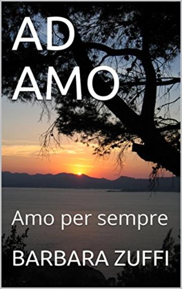 AD AMO: Amo per sempre