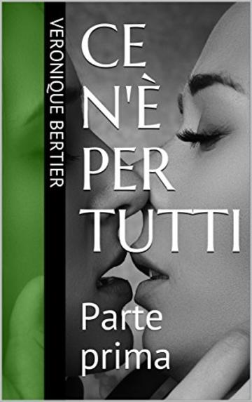 Ce n'&egrave; per tutti: Parte prima