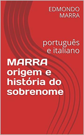 MARRA origem e hist&oacute;ria do sobrenome: portugu&ecirc;s e italiano