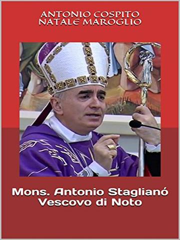 Mons. Antonio Staglian&ograve; - Vescovo di Noto