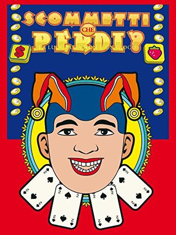 Scommetti che perdi?: La Ludopatia non &egrave; un gioco (Il Merlo Parlante Edizioni)