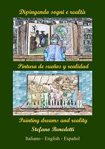 Dipingendo sogni e realt&agrave;: Pintura de sue&ntilde;os y realidad - Painting dreams and reality