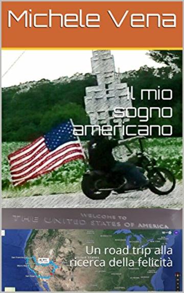 Il mio sogno americano: Un road trip alla ricerca della felicit&agrave;