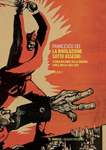 La rivoluzione sotto assedio &ndash; Vol. II: Storia militare della guerra civile russa 1919-1922