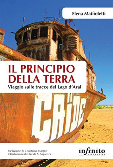Il principio della terra: Viaggio sulle tracce del Lago d&rsquo;Aral (Orienti)