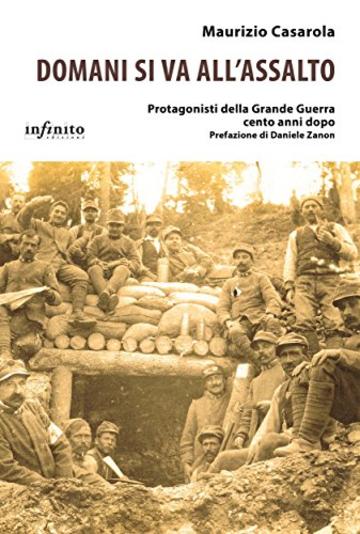 Domani si va all&rsquo;assalto: Protagonisti della Grande Guerra cento anni dopo (iSaggi)