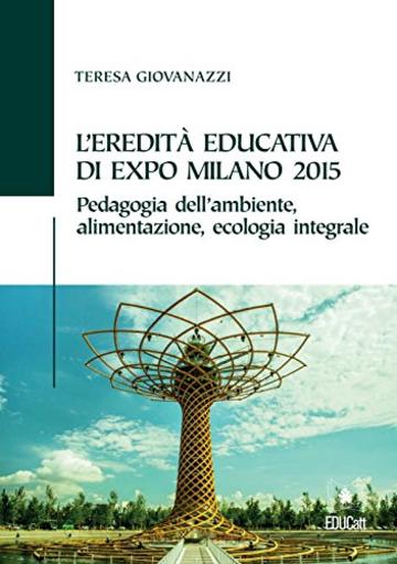 L&rsquo;eredit&agrave; educativa di expo milano 2015