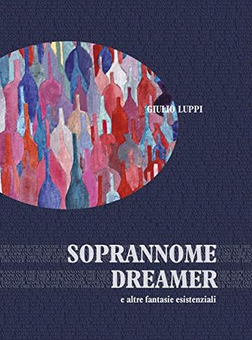 Soprannome dreamer e altre fantasie esistenziali (Ritorno in citt&agrave;)