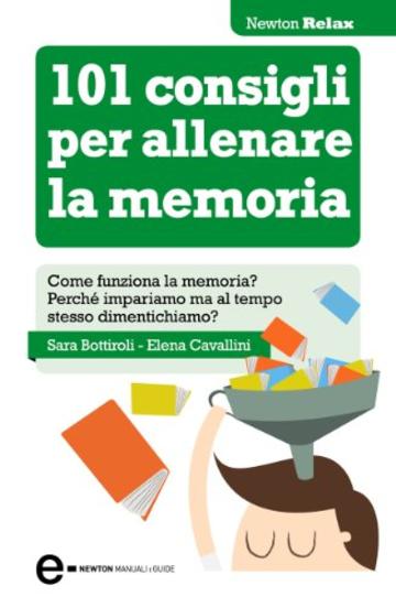 101 consigli per allenare la memoria (eNewton Manuali e Guide)