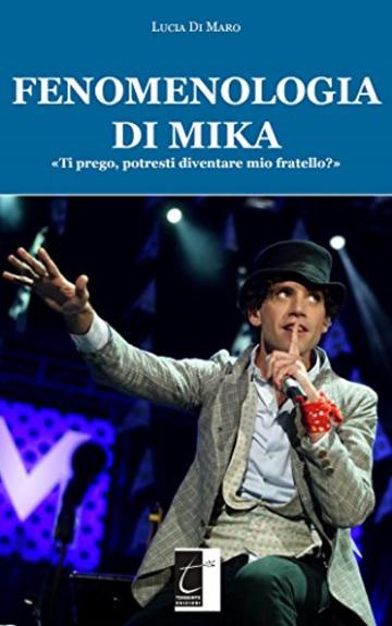 FENOMENOLOGIA DI MIKA: &laquo;Ti prego, potresti diventare mio fratello?&raquo;