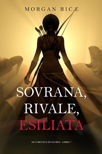 Sovrana, Rivale, Esiliata (Di Corone e di Gloria&mdash;Libro 7)