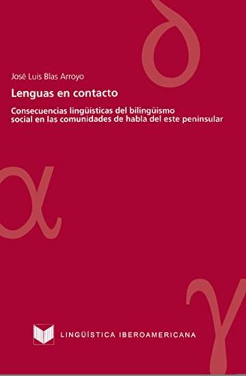 Lenguas en contacto: Consecuencias ling&uuml;&iacute;sticas del biling&uuml;ismo social en las comunidades de habla del este peninsular (Ling&uuml;&iacute;stica Iberoamericana n&ordm; 7) (Spanish Edition)