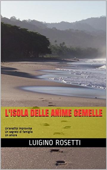 L'isola delle anime gemelle: Un'eredit&agrave; improvvisa Un segreto di famiglia Un amore