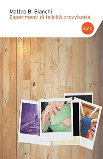 Esperimenti di felicit&agrave; provvisoria