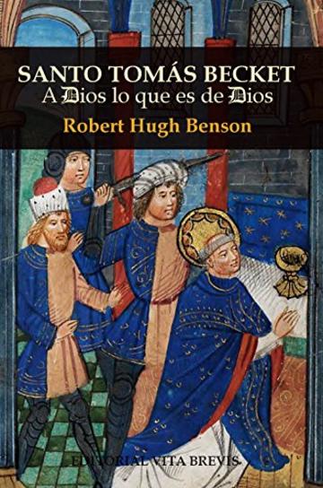 Santo Tom&aacute;s Becket: A Dios lo que es de Dios (Colecci&oacute;n Santos n&ordm; 11) (Spanish Edition)