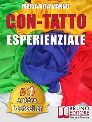 Con-Tatto Esperenziale: Come Liberare L&rsquo;Energia Del Tuo Corpo Attraverso Il Campo Quantico e La Danza Dei 5 Teli.