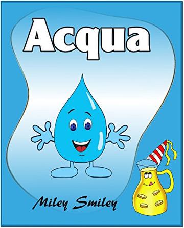 Libri per bambini : Acqua (Children's book in Italian, storie della buonanotte per bambini)
