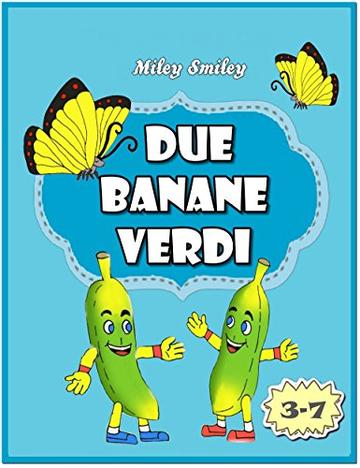 Libri per bambini et&agrave; 4&ndash;8: Due Banane Verdi (storie della buonanotte per bambini)