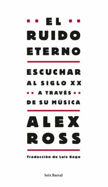 El ruido eterno: Escuchar al siglo XX a trav&eacute;s de su m&uacute;sica