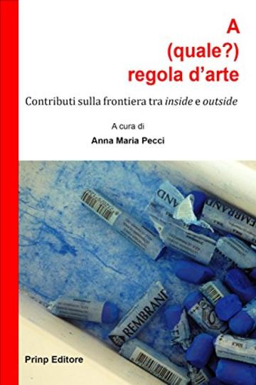A (quale?) regola d&rsquo;arte: Contributi sulla frontiera tra inside e outside