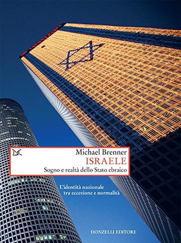Israele: Sogno e realt&agrave; dello Stato ebraico