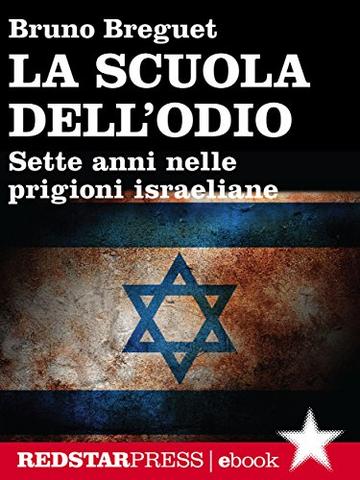 La scuola dell&rsquo;odio: Sette anni nelle prigioni israeliane