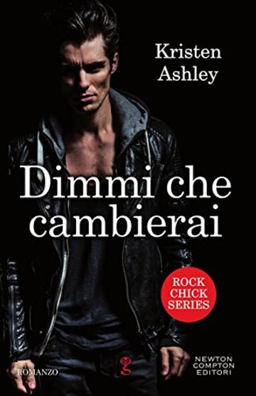 Dimmi che cambierai (Rock Chick Series Vol. 3)