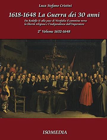 La guerra dei 30 anni - 2&deg; Volume 1632-1648 (Isostoria Vol. 7)