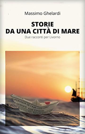Storie da una citt&agrave; di mare