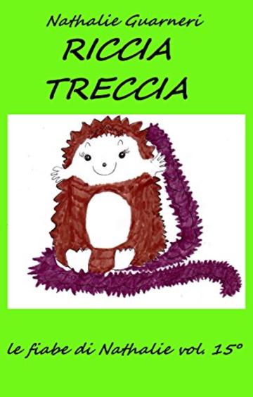 Riccia Treccia: Le fiabe di Nathalie vol. 15&deg;